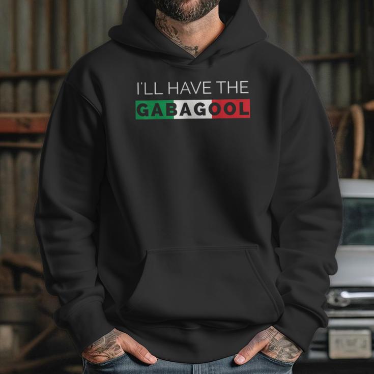 I Will Have The Gabagool Funny Graphic Hoodie Gifts for Her