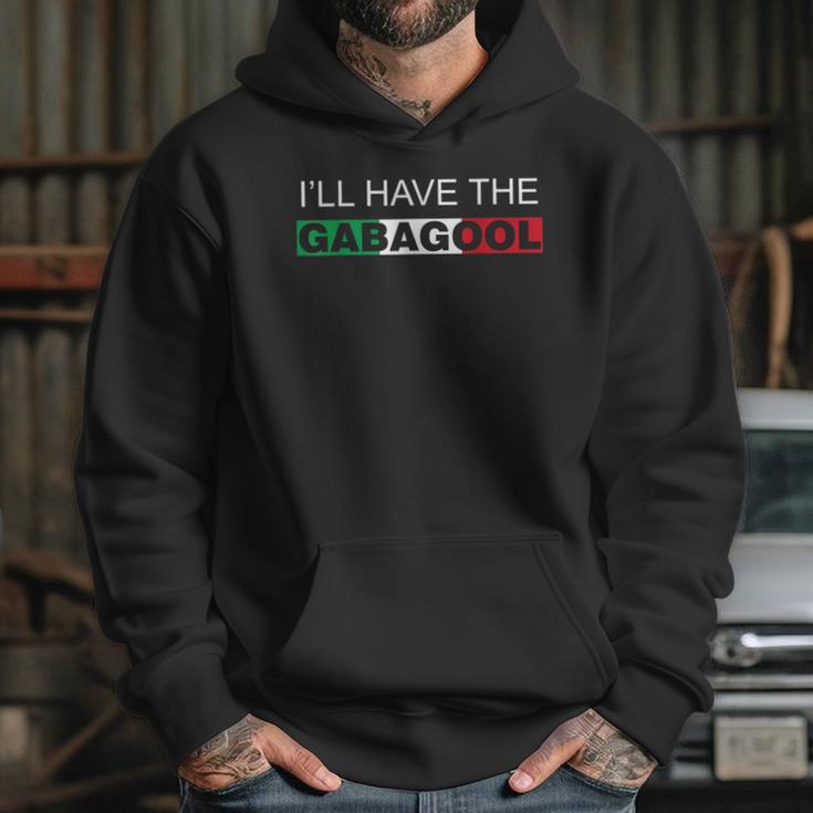 I Will Have The Gabagool Humor Gift Hoodie Gifts for Her