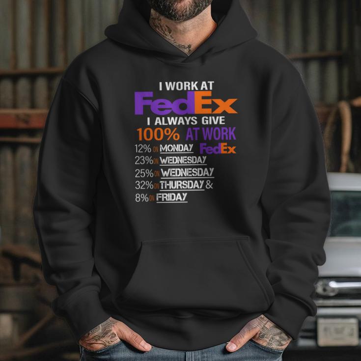 I Work At Fedex I Always Give 100 At Work Hoodie Gifts for Her