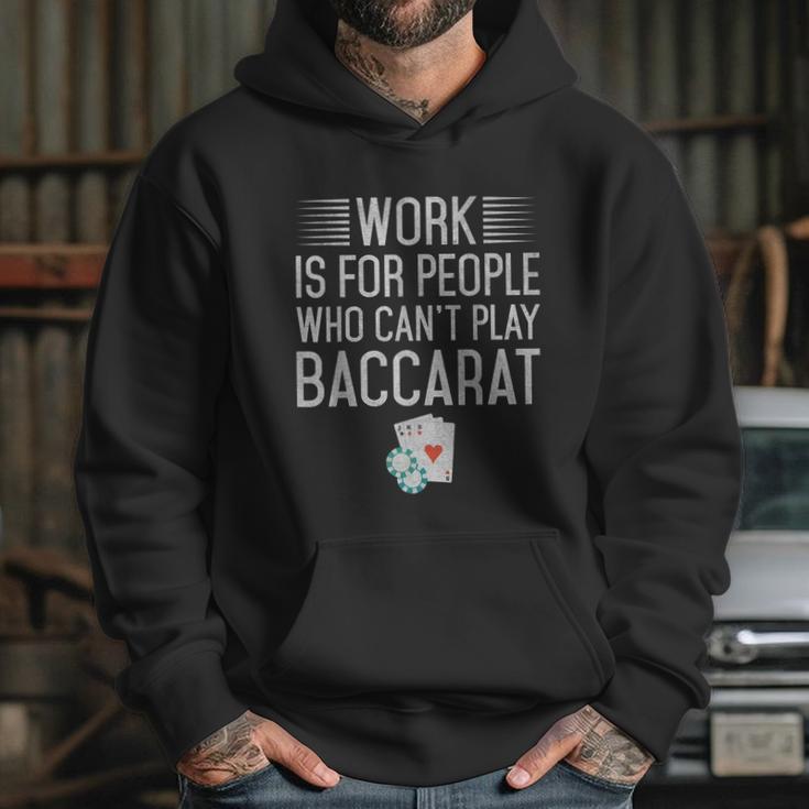 Work Is For People Who Cant Play Baccarat Hoodie Gifts for Her