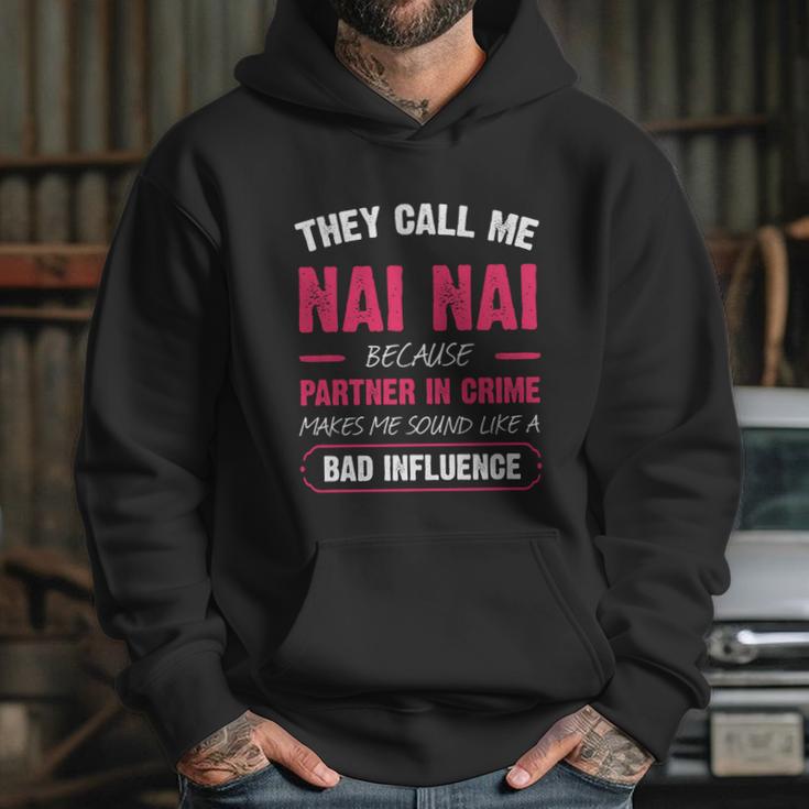 They Call Me Nai Nai Because Partner In Crime Funny Cute Gift Hoodie Gifts for Her