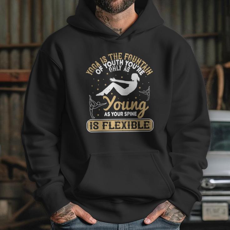 Yoga Is The Fountain Of Youth You’Re Only As Young As Your Spine Is Flexible Hoodie Gifts for Her