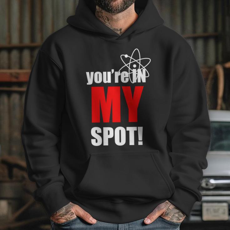 Youre In My Spot Hoodie Gifts for Her