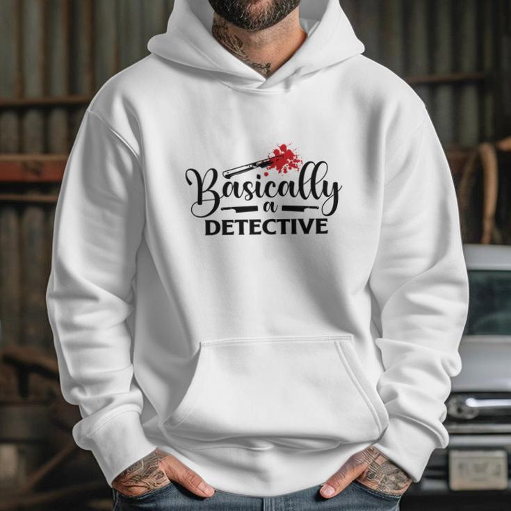 Basically A Detective True Crime Gift Crime Junkie Hoodie Gifts for Her