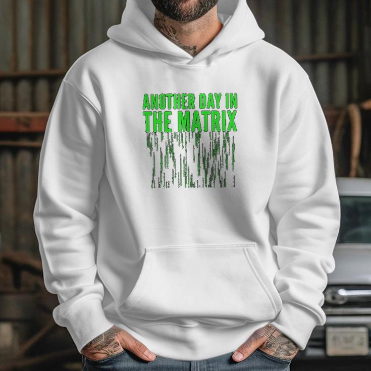 Another Day In The Matrix Matrix Funny Movie Gifts Green Code Hoodie Gifts for Her