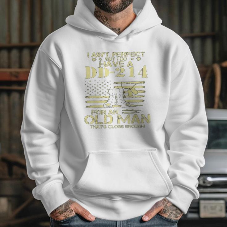 I Do Have A DD214 For An Old Man Thats Close 2022 Style Hoodie Gifts for Her