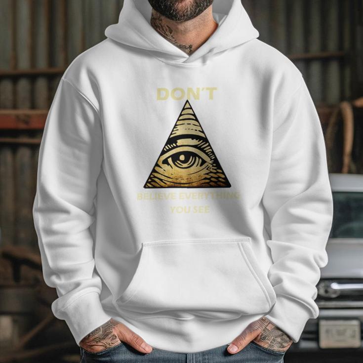 Dont Believe Everything You See Funny Illuminati Hoodie Gifts for Her