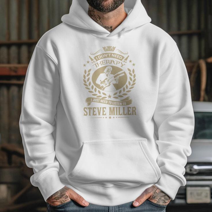 I Dont Need Therapy I Just Need To Listen To Steve Miller Tshirt Hoodie Gifts for Her