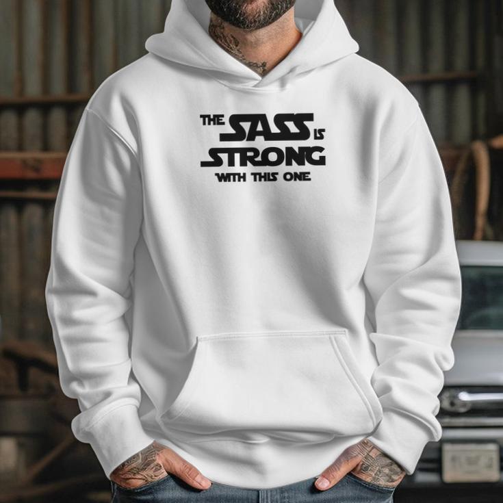 Fitted Funny The Sass Is Strong With This One Hoodie Gifts for Her