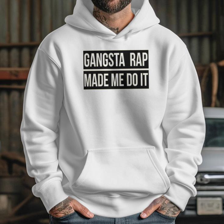 Gangsta Rap Made Me Do It Funny Hoodie Gifts for Her