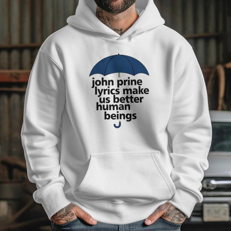 John Prine Lyrics Make Us Better Human Beings Hoodie Gifts for Her