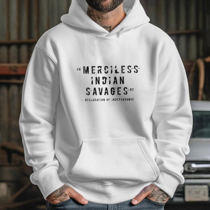 Merciless Indian Savages The Declaration Of Independence Faded Text Hoodie Gifts for Her