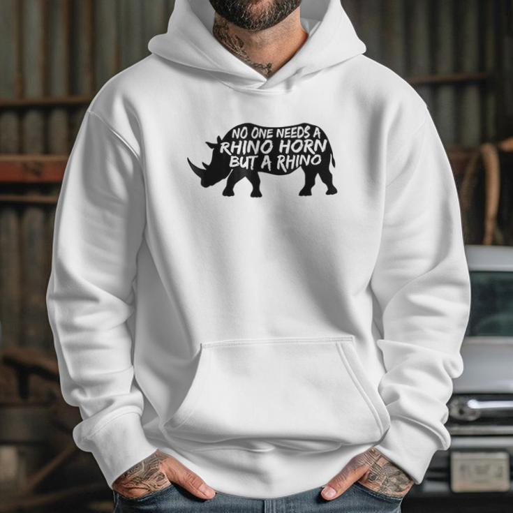 No One Needs A Rhino Horn But A Rhino Animal Rights Hoodie Gifts for Her