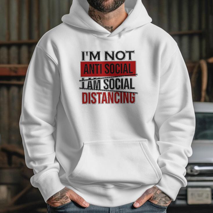 I Am Not Anti Social Youth I Am Social Distancing Hoodie Gifts for Her