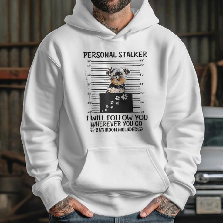 Personal Stalker I Will Follow You Yorkie Lovers Hoodie Gifts for Her