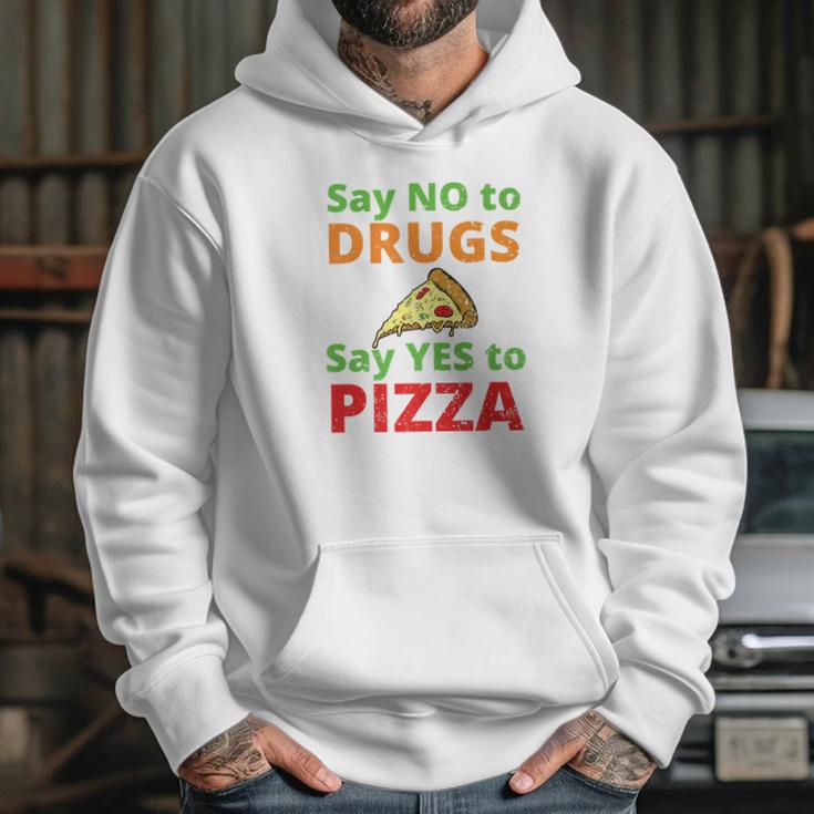 Say No To Drugs And Yes To Pizza Funny Anti Weed And Pot Hoodie Gifts for Her