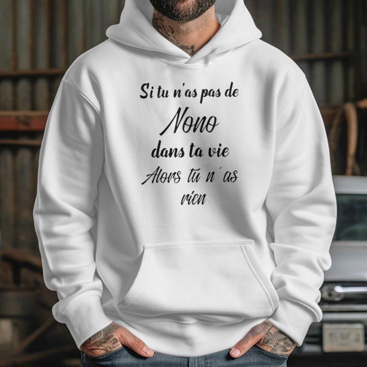 Si Tu Ñas Pas De Nono Dans Ta Vie Alors Tu Ñas Rien Hoodie Gifts for Her