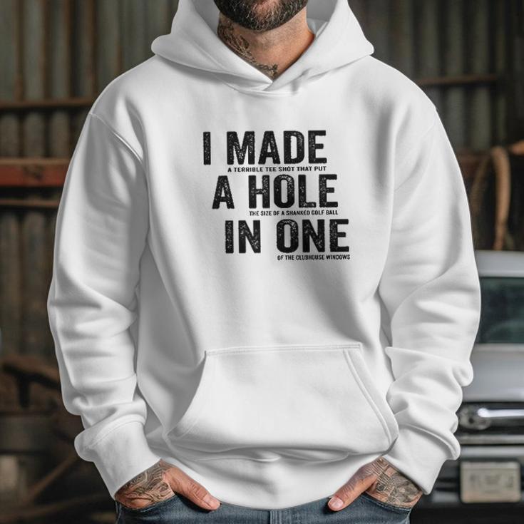 T I Made A Hole In One Funny Golf Lovers Hoodie Gifts for Her