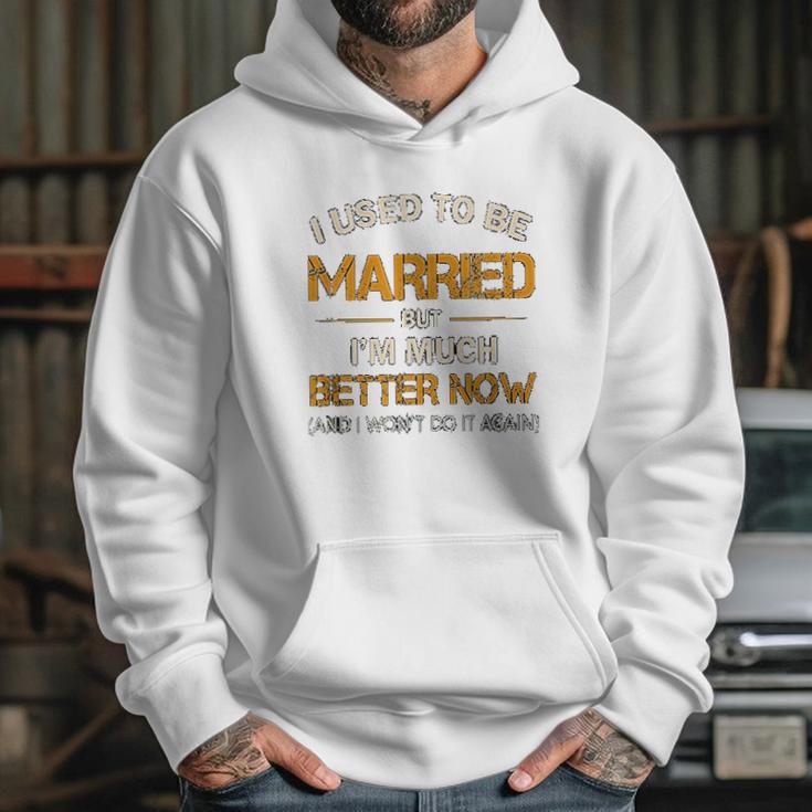 I Used To Be Married But Im Better Now Gift Funny Divorce Hoodie Gifts for Her