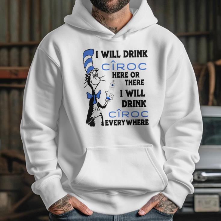 I Will Drink Ciroc Here Or There Hoodie Gifts for Her