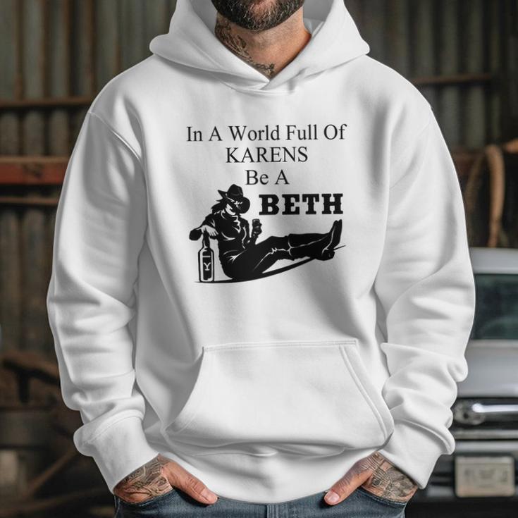 In A World Full Of Karens Be A Beth Hoodie Gifts for Her