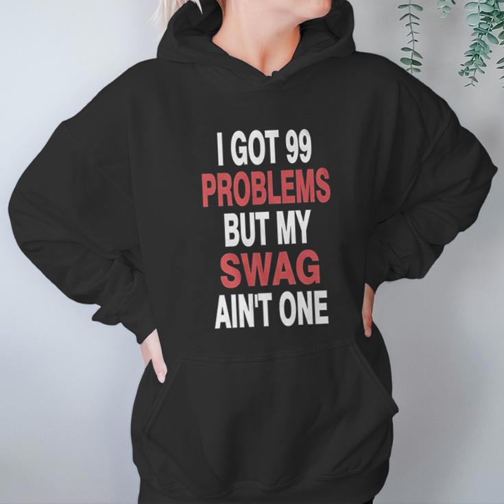 I Got 99 Problems But My Swag Hoodie Gifts for Women