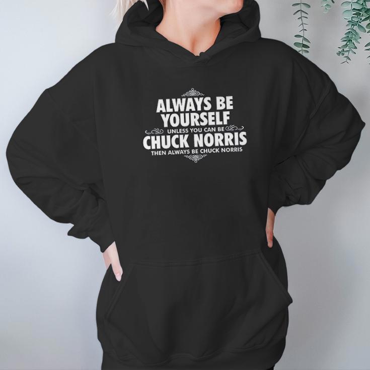 Alway Be Yourself Unless You Can Be Chuck Norris Hoodie Gifts for Women