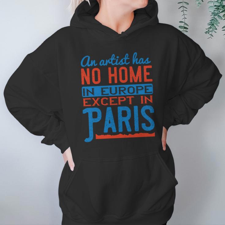 An Artist Has No Home In Europe Except In Paris Hoodie Gifts for Women