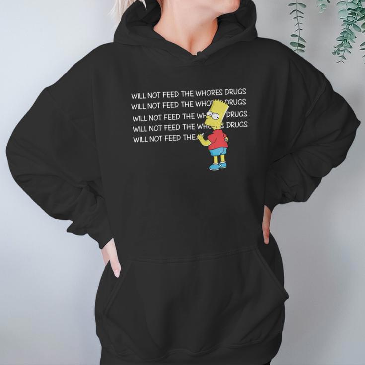 Bart Simpson I Will Not Feed The Whores Drugs Shirt Hoodie Gifts for Women