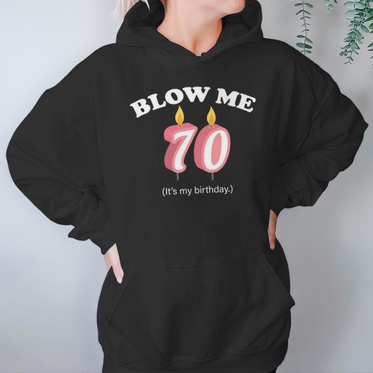 Blow Me Its My 70Th Birthday Hoodie Gifts for Women