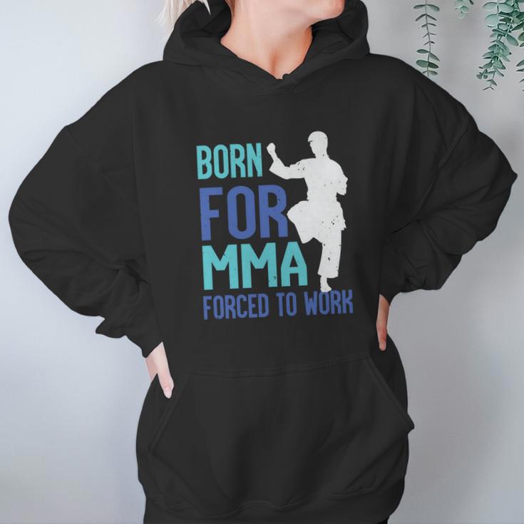 Born For Mma Forced To Work Hoodie Gifts for Women