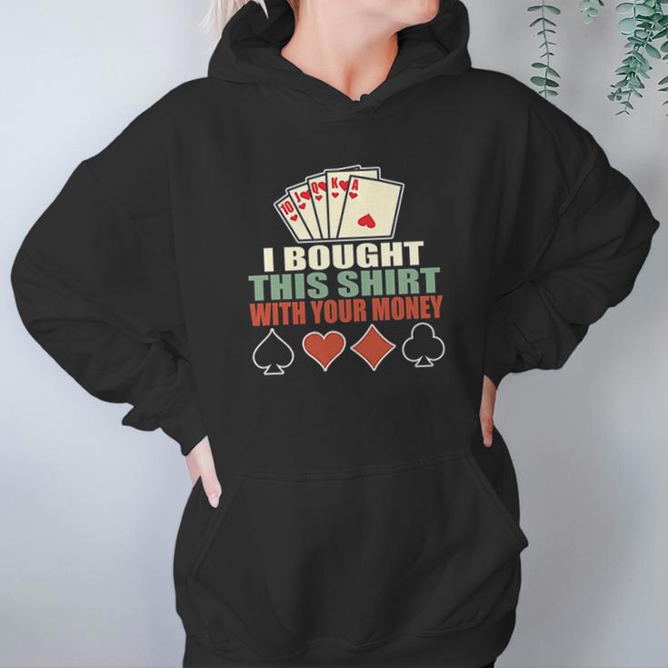 I Bought This With Your Money Poker Texas Holdem Hoodie Gifts for Women