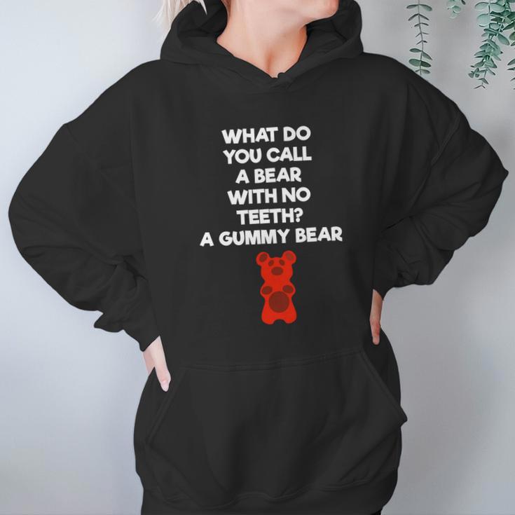 What Do You Call A Bear With No Teeth A Gummy Bear Hoodie Gifts for Women