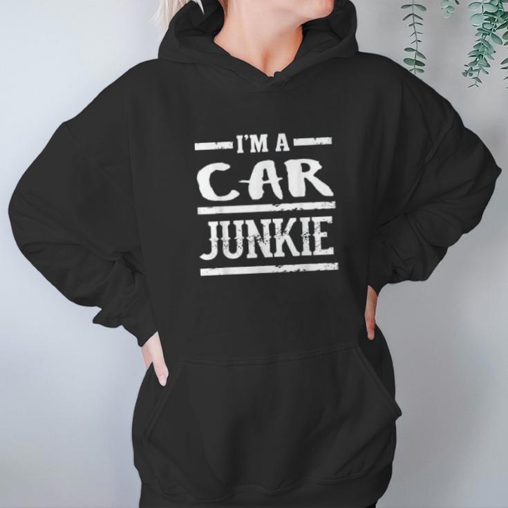 Im A Car Junkie Funny Automotive Lover Hoodie Gifts for Women