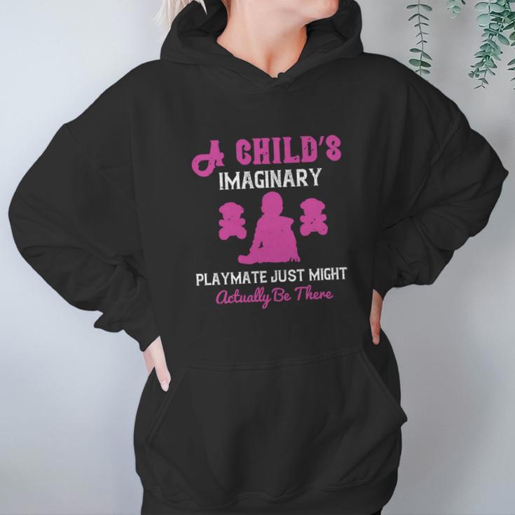 A Child’S Imaginary Playmate Just Might Actually Be There Hoodie Gifts for Women