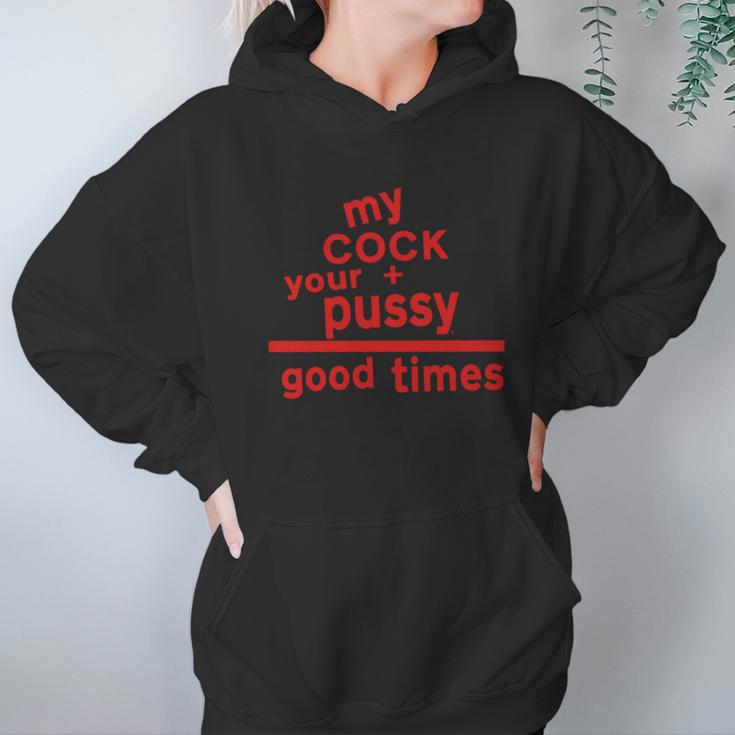 My Cock Your Pussy Good Times Tshirts Hoodie Gifts for Women