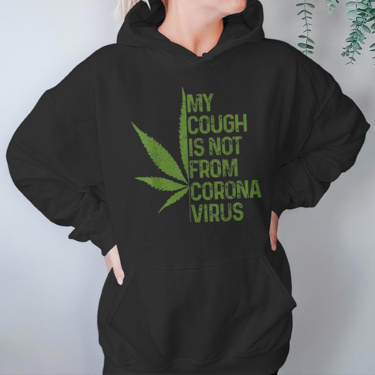 My Cough Is Not From Corona Virus Funny WeedHoodie Gifts for Women