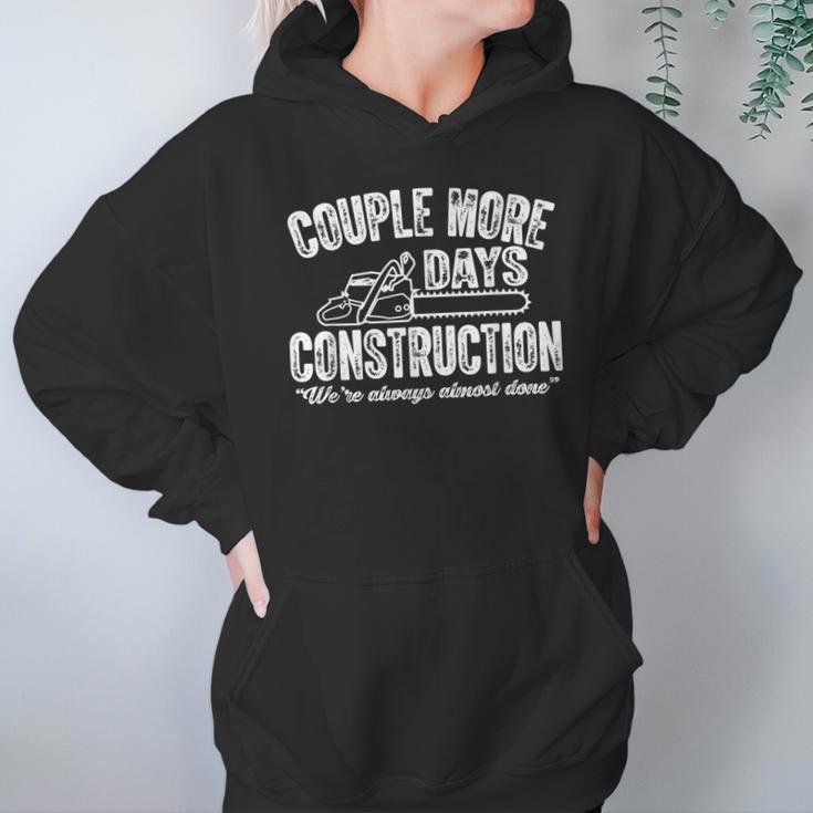 Couple More Days Construction We’Re Always Almost Done 2 Hoodie Gifts for Women