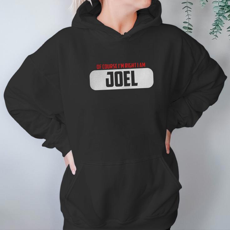 Of Course Im Right I Am Joel Hoodie Gifts for Women