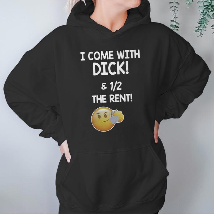 I Come With Dick And 1 2 The Rent Hoodie Gifts for Women