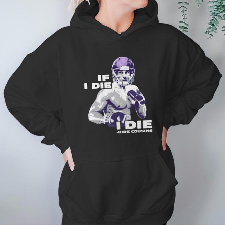 If I Die I Die Kirk Cousins Hoodie Gifts for Women