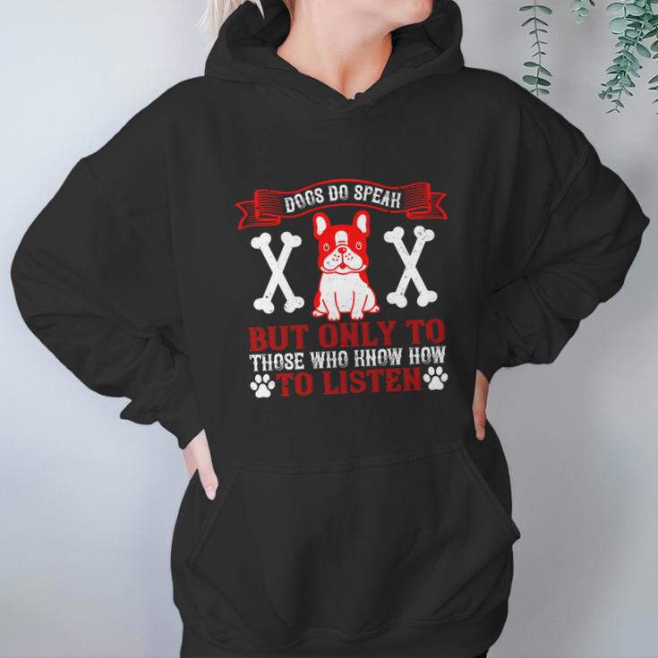 Dogs Do Speak But Only To Those Who Know How To Listen Hoodie Gifts for Women