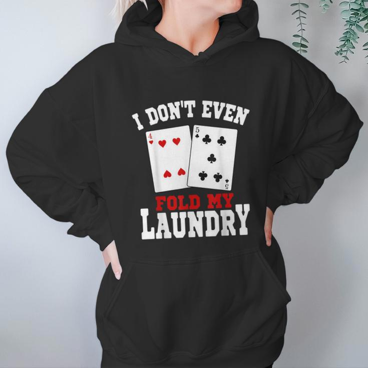 I Dont Even Fold My Laundry Casino Gambling Gambler Card Graphic Design Printed Casual Daily Basic Hoodie Gifts for Women