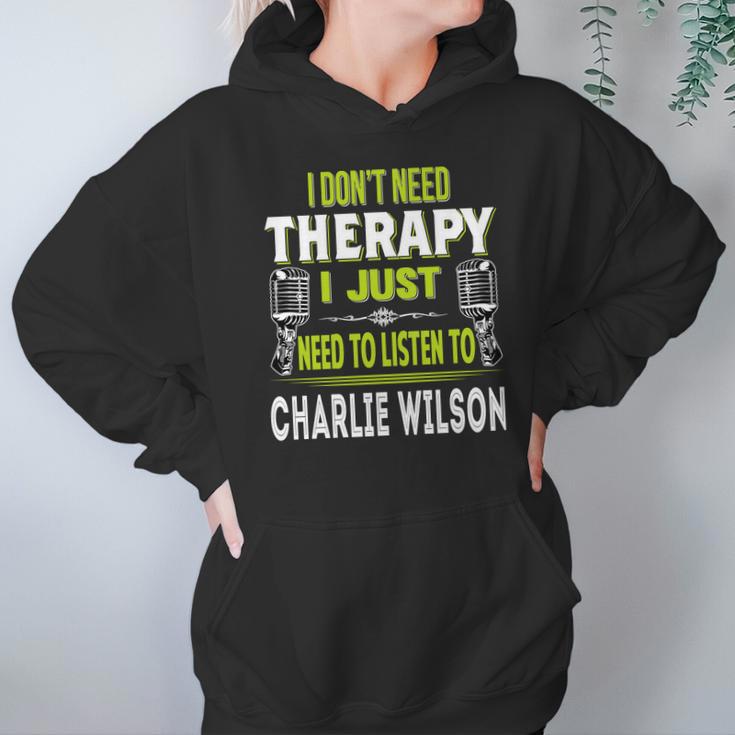 I Dont Need Therapy I Just Need To Listen To Charlie WilsonShirt Long Sleeve Hoodie Sweatshirt Hoodie Gifts for Women