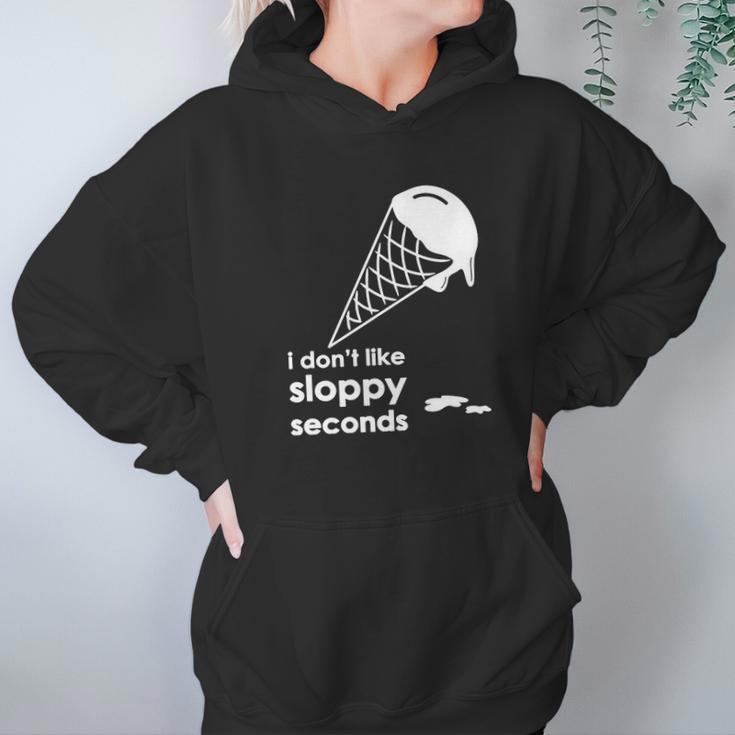 I Dont Like Sloppy Seconds Ice Cream Hoodie Gifts for Women