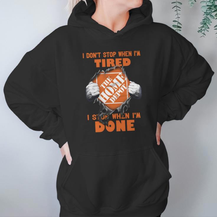 I Dont Stop When Im Tired I Stop When Im Done The Home Depot Hoodie Gifts for Women