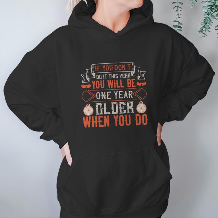 If You Don’T Do It This Year You Will Be One Year Older When You Do Hoodie Gifts for Women