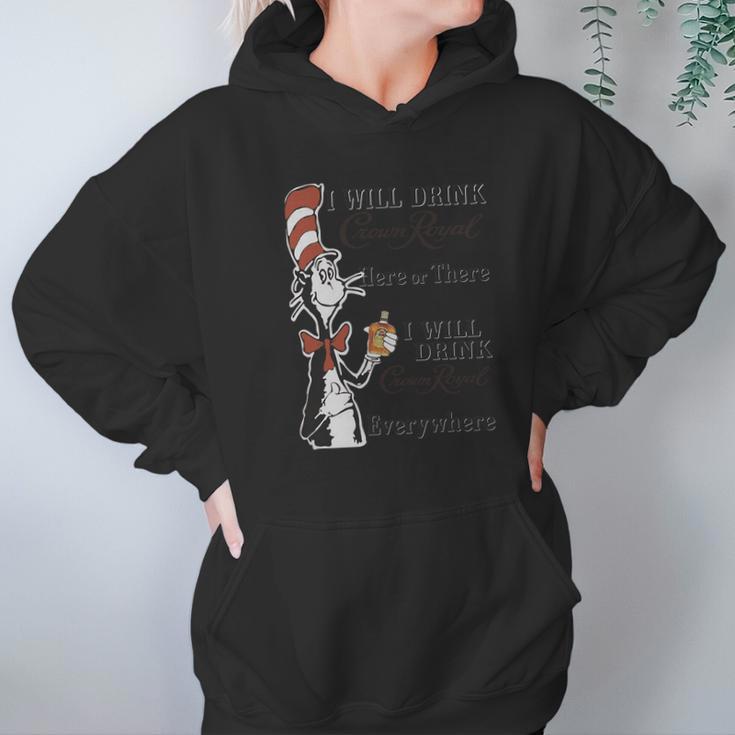 Dr Seuss I Will Drink Crown Royal Here Or There Hoodie Gifts for Women