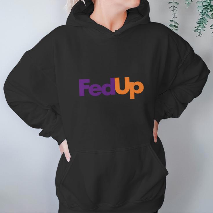 Fed Up Fedex Parody Im Fed Up Hoodie Gifts for Women