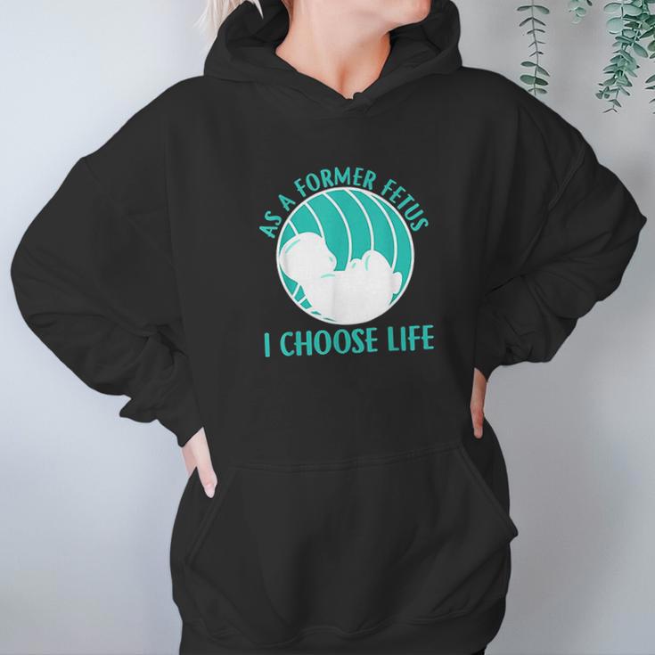 As A Former Fetus I Choose Life Hoodie Gifts for Women